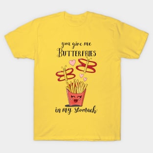 Butterfries In My Stomach T-Shirt